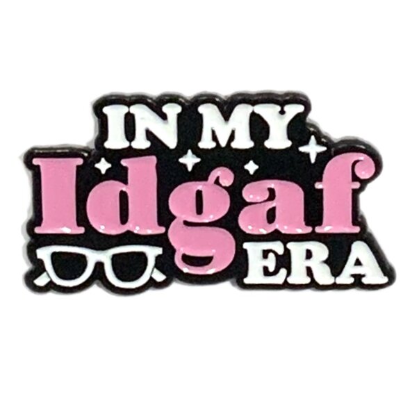 In My IDGAF Era Enamel Pin Brooch Funny Sassy Pink Black White Sunglasses - Picture 1 of 4